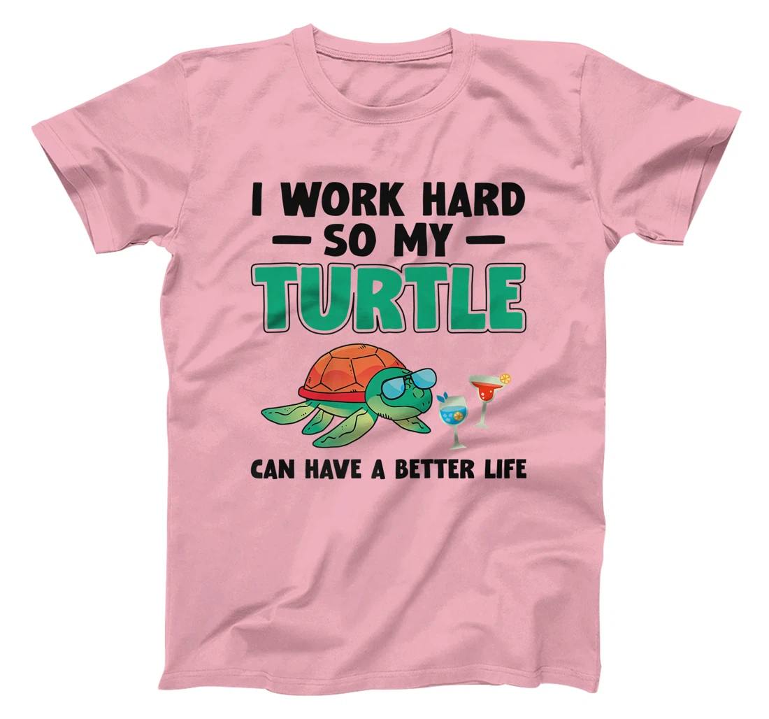 Sea Turtle Tortoise I Work Hard So My Turtle Can Have A T-Shirt, Kid T-Shirt and Women T-Shirt