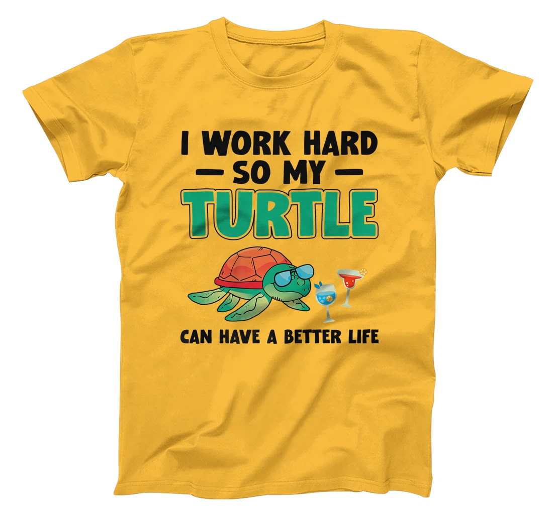 Sea Turtle Tortoise I Work Hard So My Turtle Can Have A T-Shirt, Kid T-Shirt and Women T-Shirt