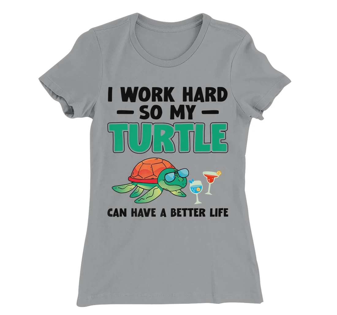 Sea Turtle Tortoise I Work Hard So My Turtle Can Have A T-Shirt, Kid T-Shirt and Women T-Shirt