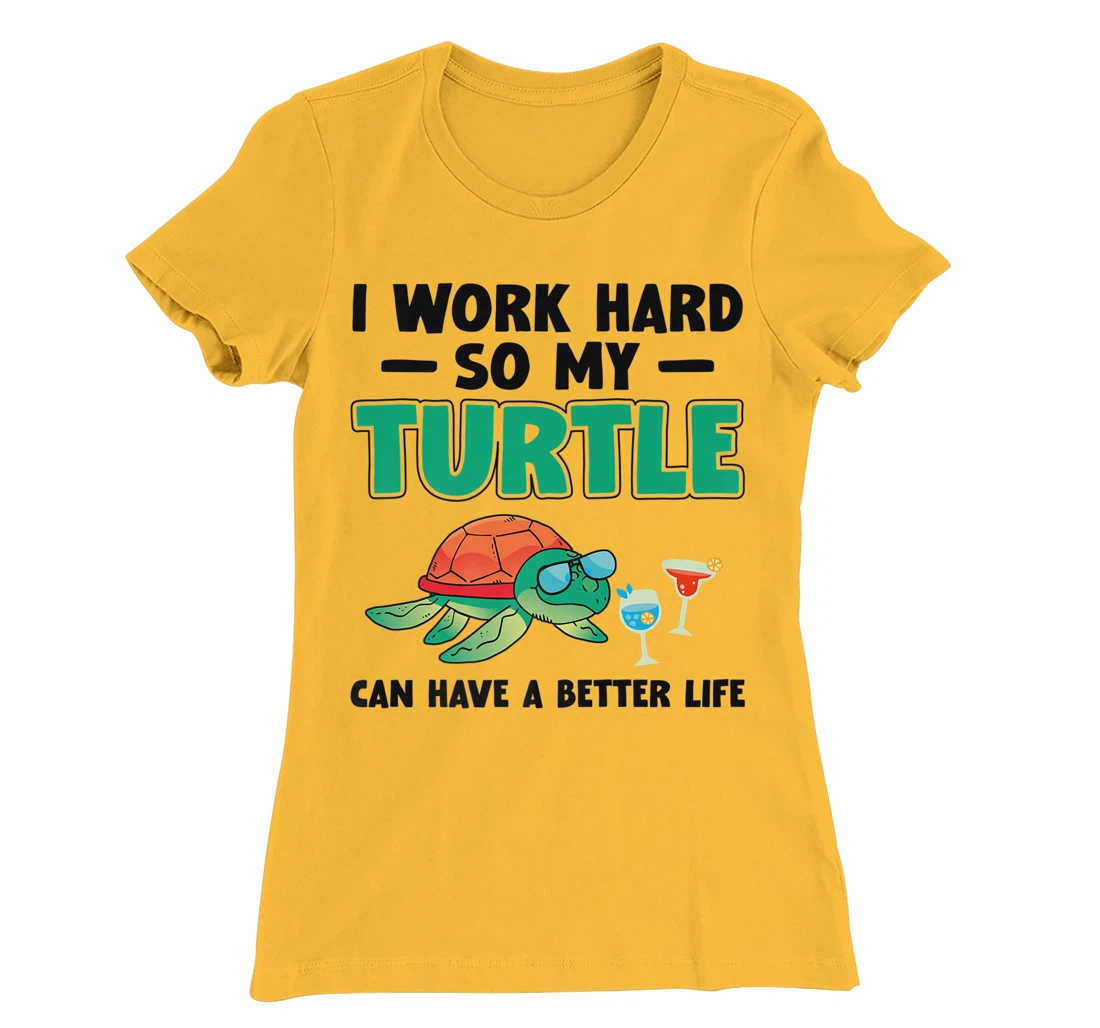 Sea Turtle Tortoise I Work Hard So My Turtle Can Have A T-Shirt, Kid T-Shirt and Women T-Shirt
