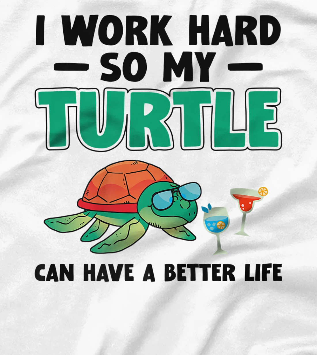 Sea Turtle Tortoise I Work Hard So My Turtle Can Have A T-Shirt, Kid T-Shirt and Women T-Shirt