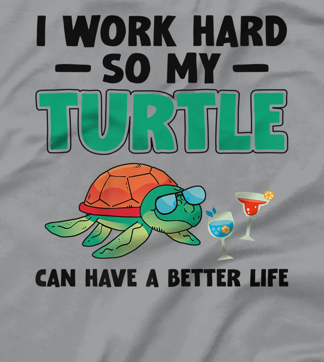 Sea Turtle Tortoise I Work Hard So My Turtle Can Have A T-Shirt, Kid T-Shirt and Women T-Shirt