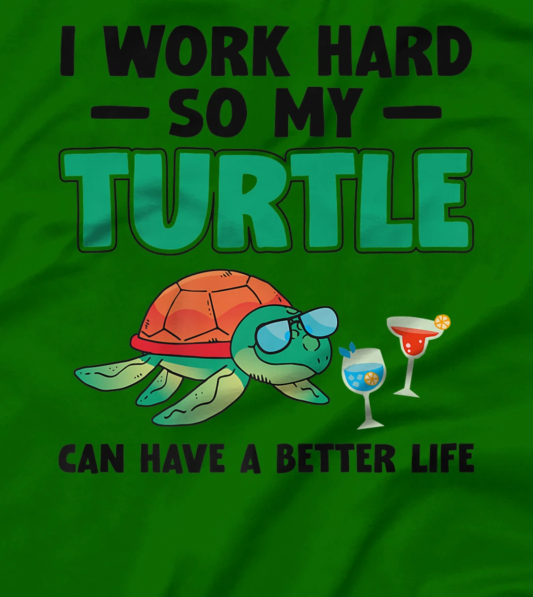 Sea Turtle Tortoise I Work Hard So My Turtle Can Have A T-Shirt, Kid T-Shirt and Women T-Shirt
