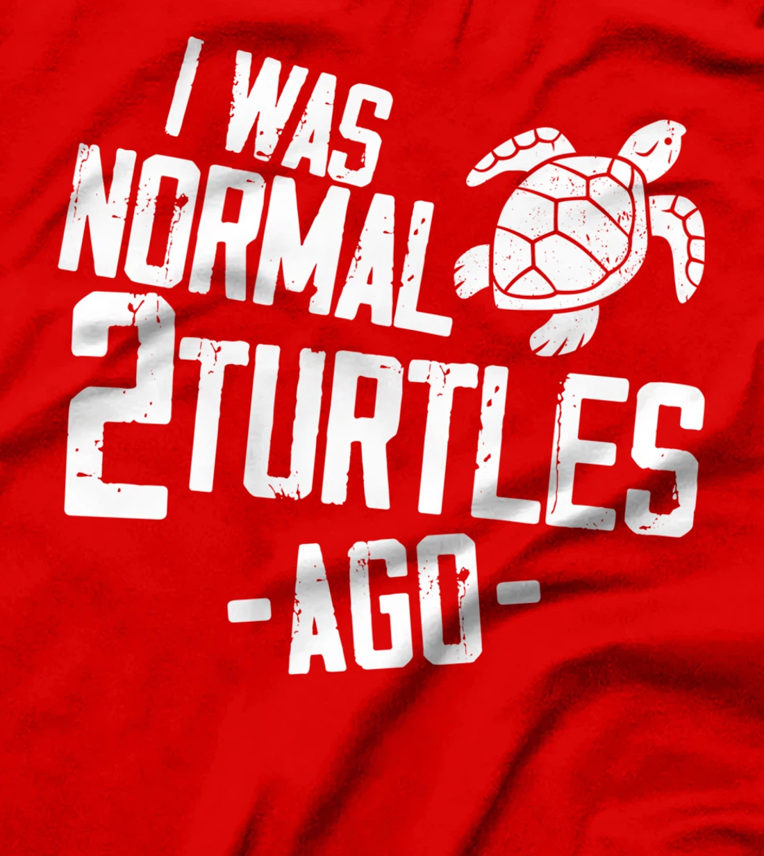 Sea Turtle Tortoise I Was Normal 2 Turtles Ago T-Shirt