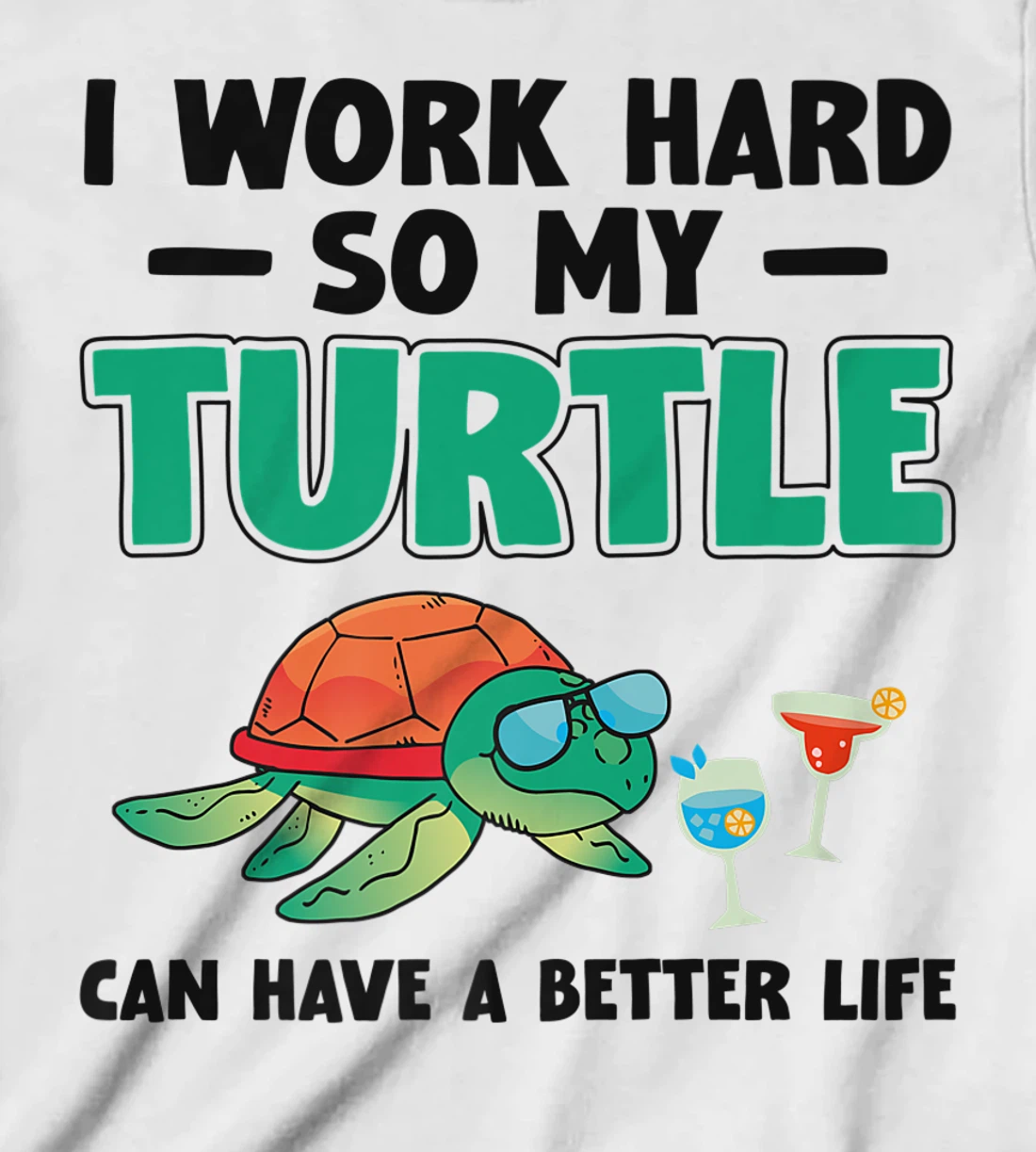 Sea Turtle Tortoise I Work Hard So My Turtle Can Have A T-Shirt, Kid T-Shirt and Women T-Shirt