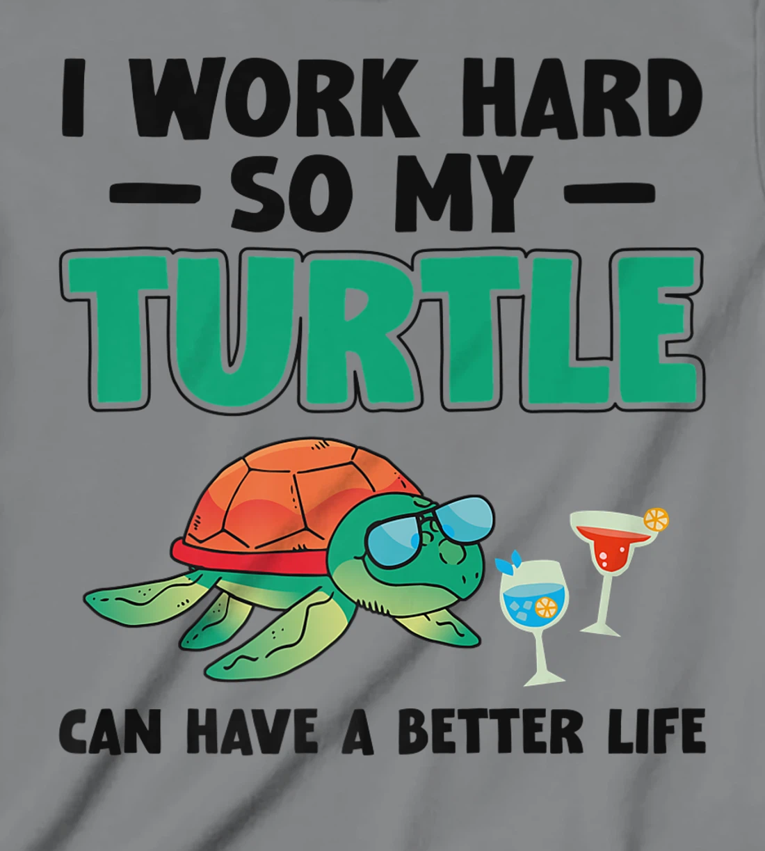Sea Turtle Tortoise I Work Hard So My Turtle Can Have A T-Shirt, Kid T-Shirt and Women T-Shirt