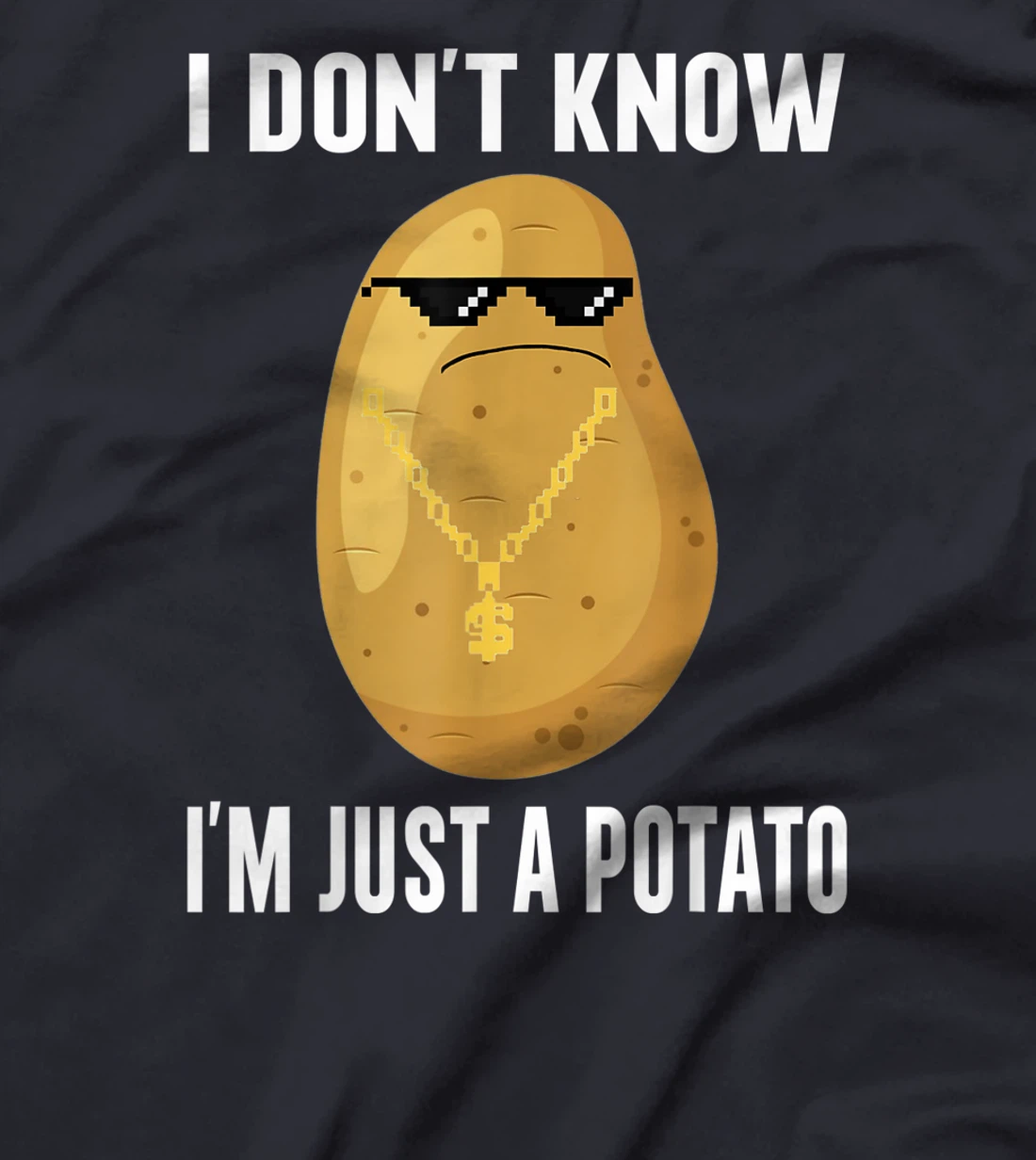 Cool Potatoes I Don't Know I'm Just a Potato T-Shirt, Kid T-Shirt and Women T-Shirt