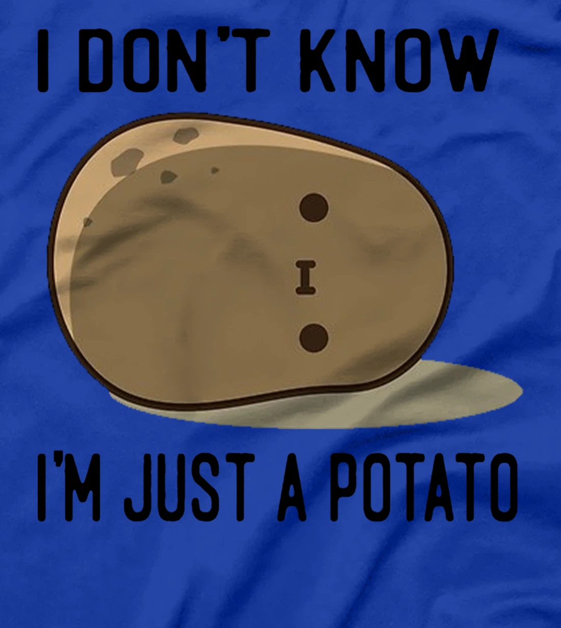 Cute Kawaii Potatoes I Don't Know I'm Just a Potato T-Shirt