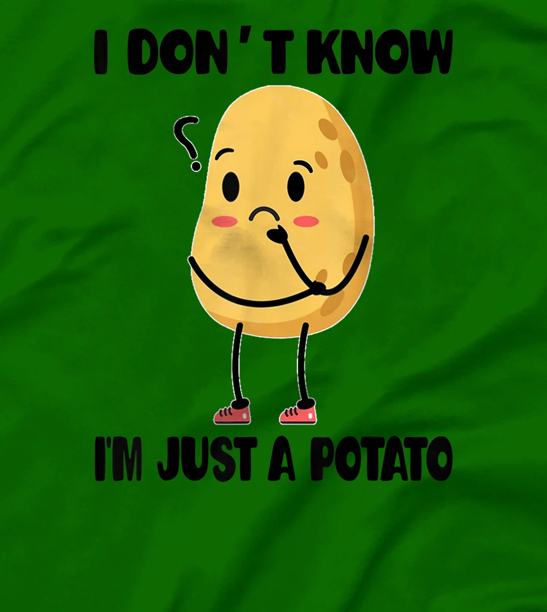 Cute Kawaii Potatoes I Don't Know I'm Just a Potato T-Shirt, Kid T-Shirt and Women T-Shirt