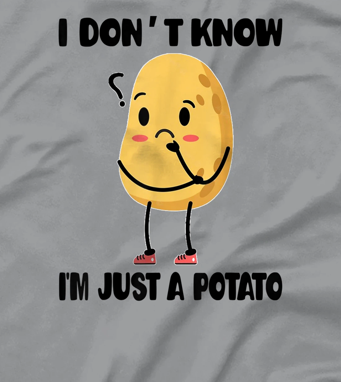 Cute Kawaii Potatoes I Don't Know I'm Just a Potato T-Shirt, Kid T-Shirt and Women T-Shirt