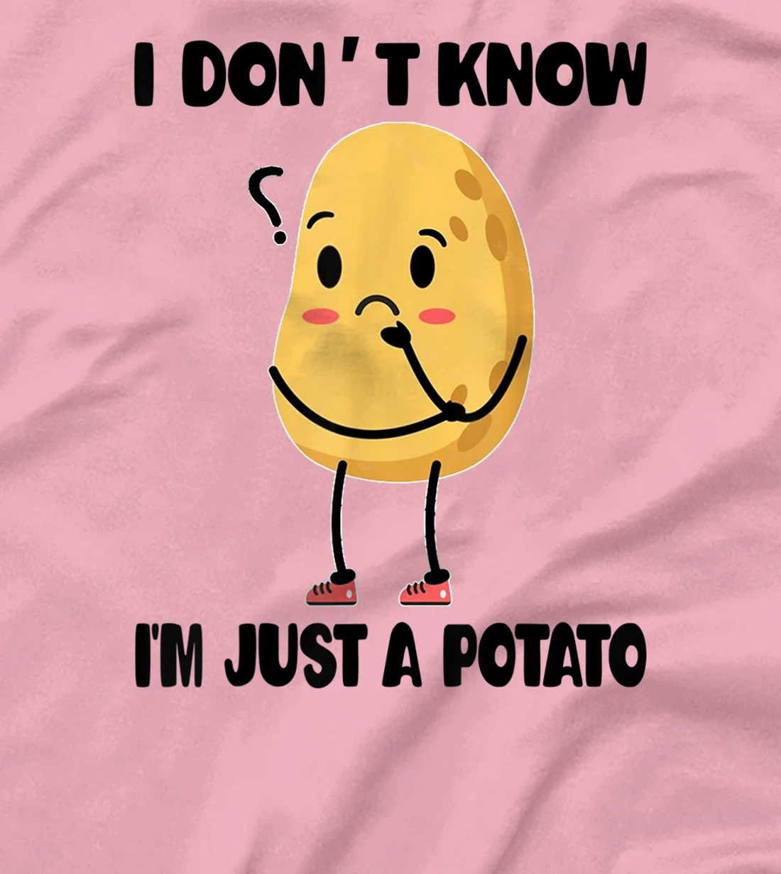 Cute Kawaii Potatoes I Don't Know I'm Just a Potato T-Shirt, Kid T-Shirt and Women T-Shirt