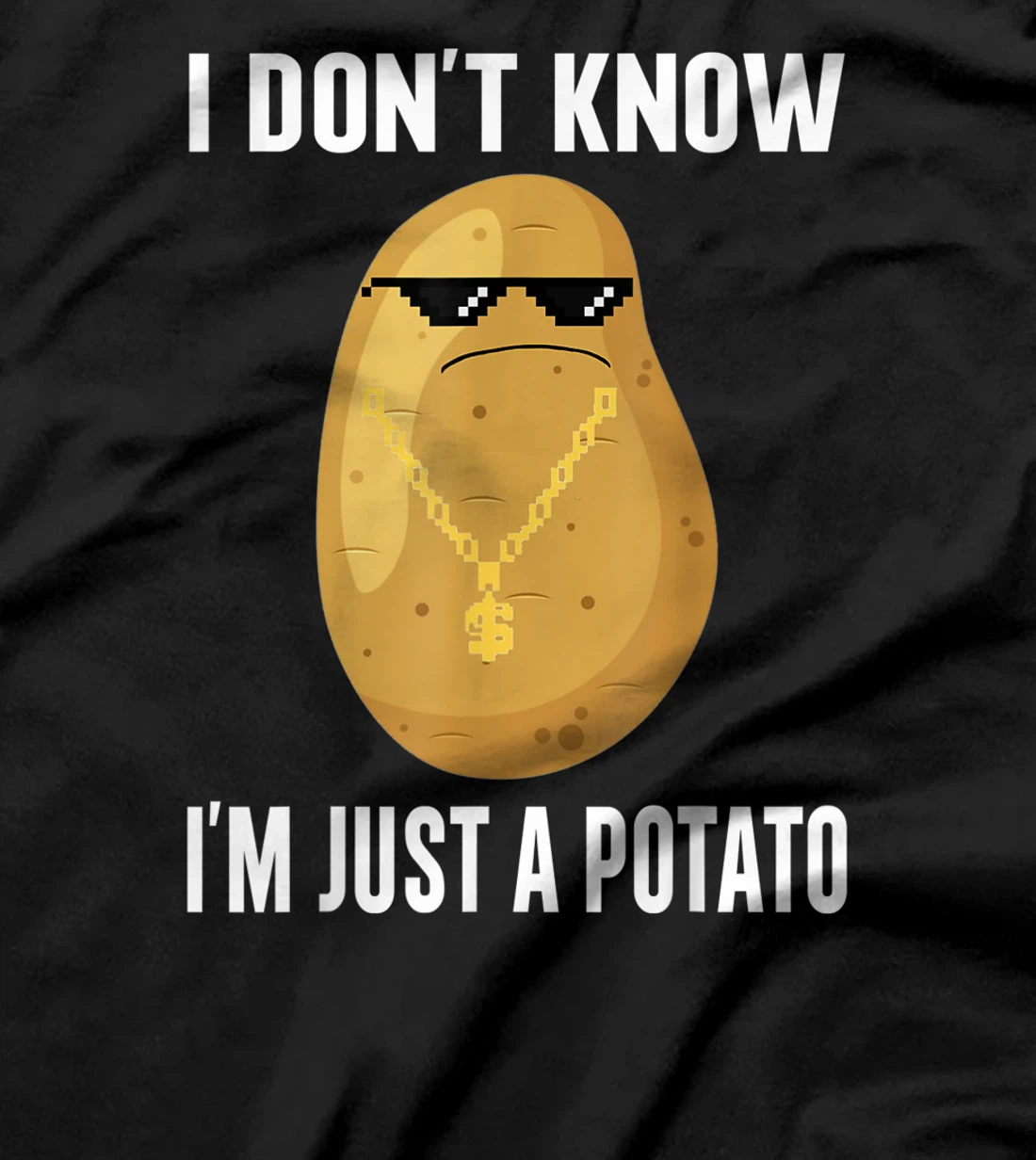 Cool Potatoes I Don't Know I'm Just a Potato T-Shirt, Kid T-Shirt and Women T-Shirt