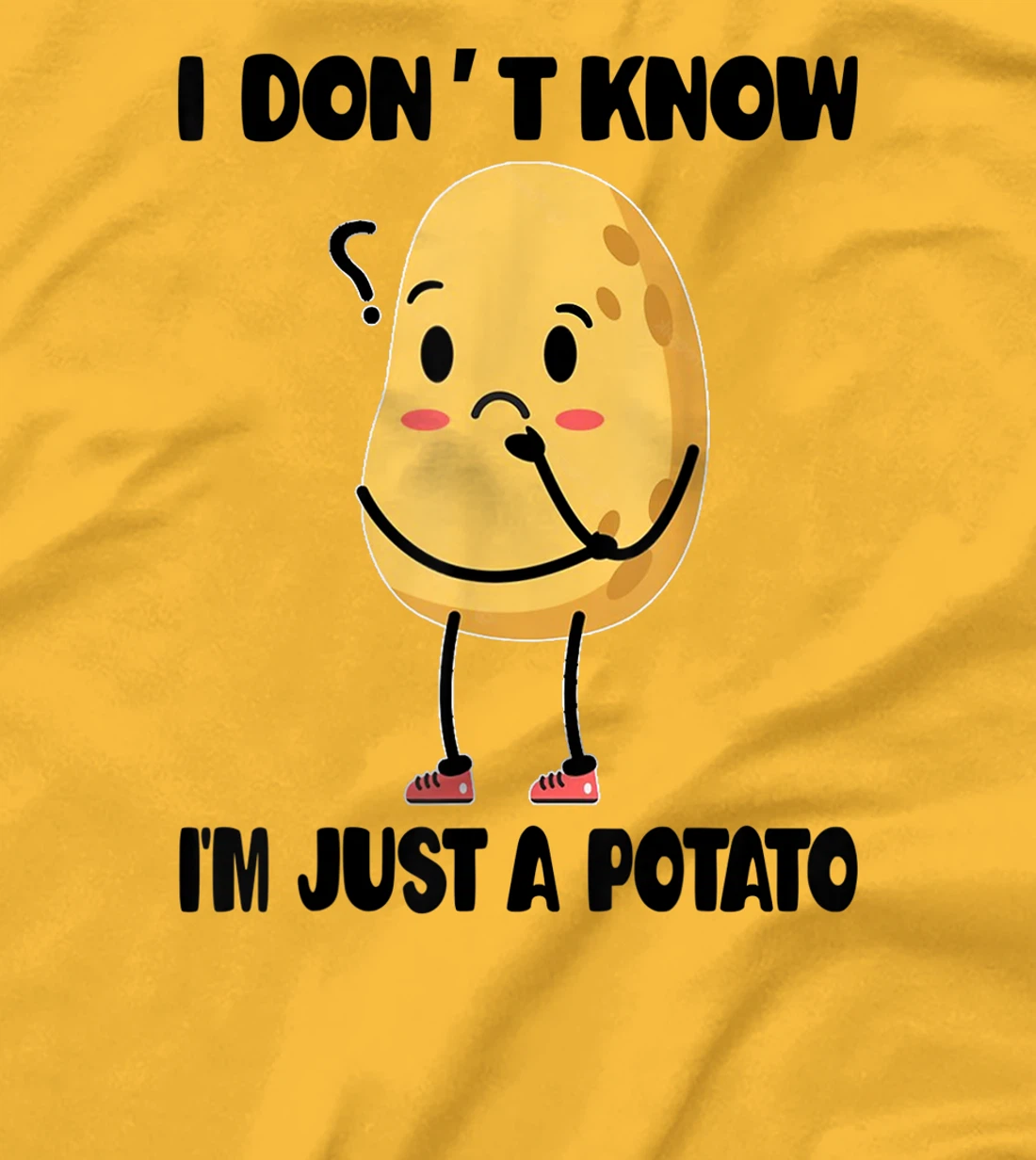 Cute Kawaii Potatoes I Don't Know I'm Just a Potato T-Shirt, Kid T-Shirt and Women T-Shirt