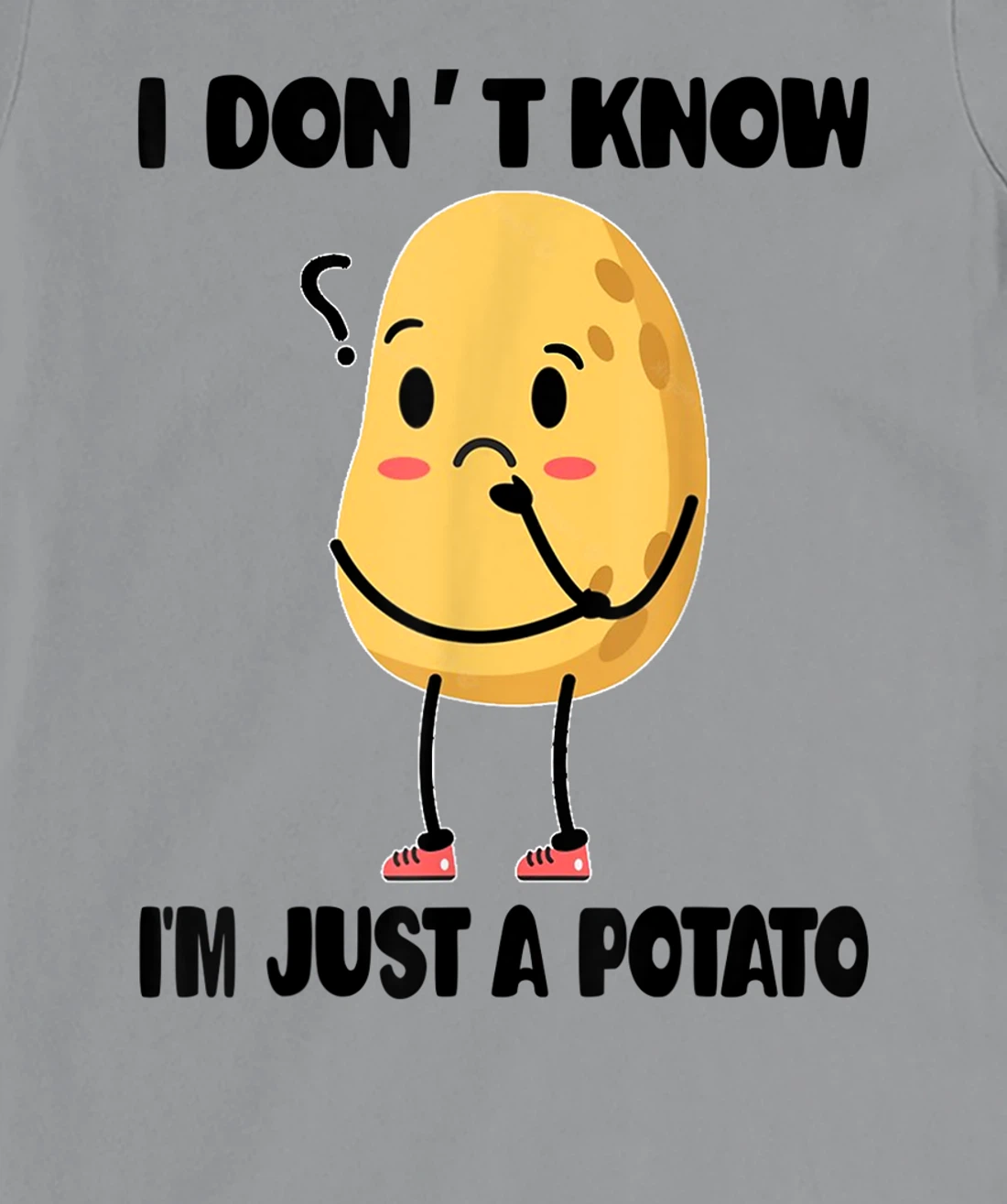 Cute Kawaii Potatoes I Don't Know I'm Just a Potato T-Shirt, Kid T-Shirt and Women T-Shirt