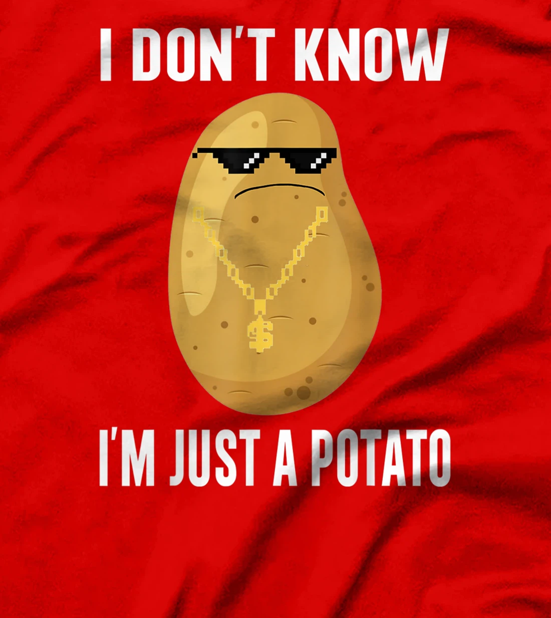 Cool Potatoes I Don't Know I'm Just a Potato T-Shirt, Kid T-Shirt and Women T-Shirt