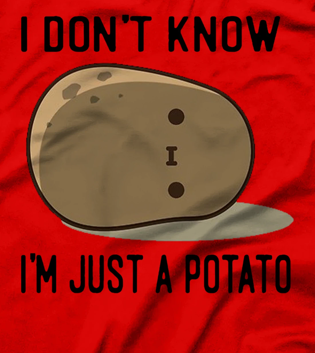 Cute Kawaii Potatoes I Don't Know I'm Just a Potato T-Shirt