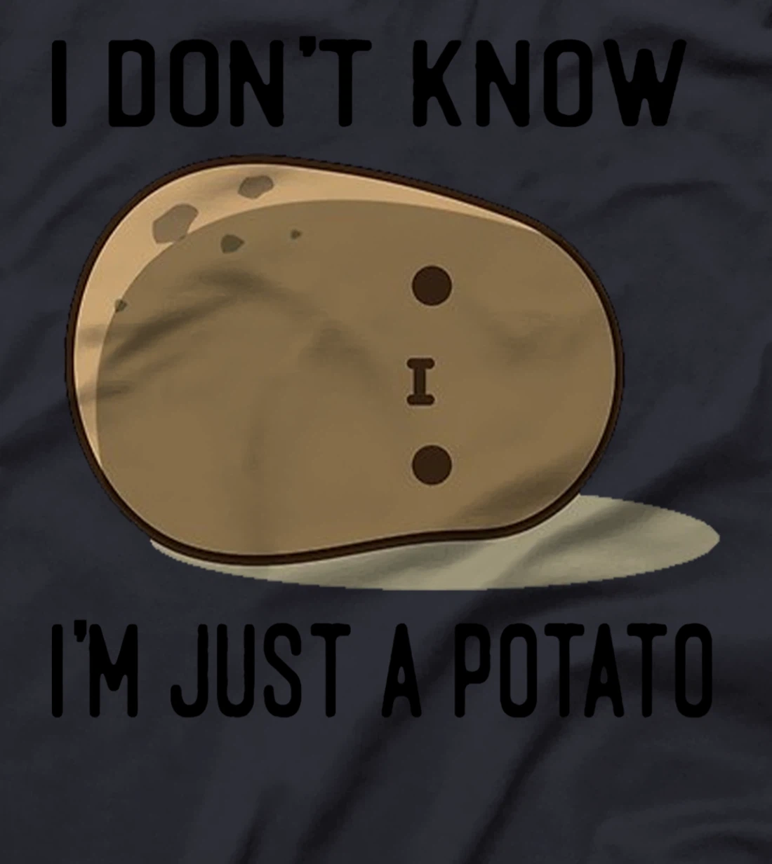 Cute Kawaii Potatoes I Don't Know I'm Just a Potato T-Shirt