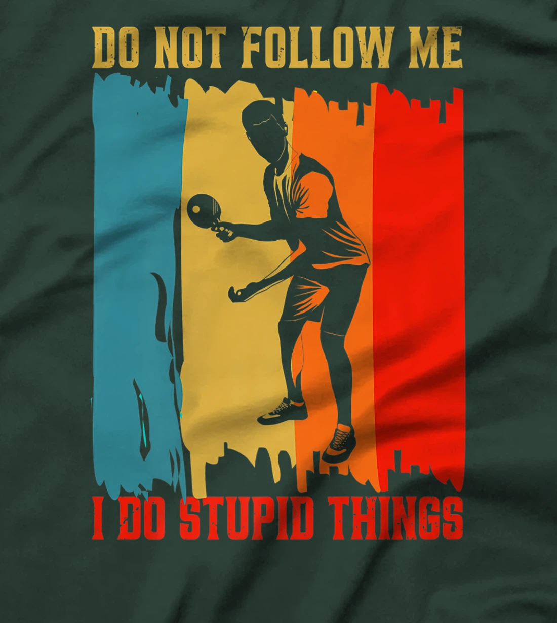 Dont Follow Me I Do Stupid Things Table Tennis Ping Pong T-Shirt, Women T-Shirt