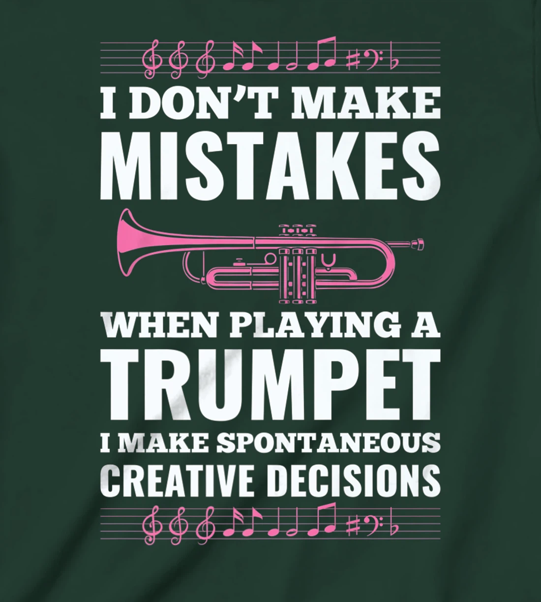 I Don't Make Mistakes When Playing A Trumpet I Make T-Shirt, Kid T-Shirt and Women T-Shirt