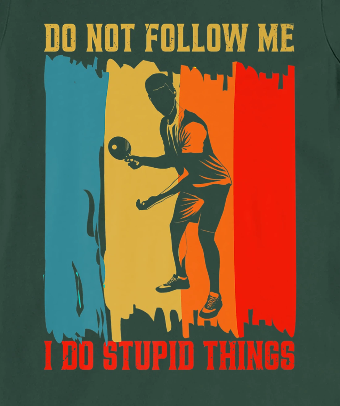 Dont Follow Me I Do Stupid Things Table Tennis Ping Pong T-Shirt, Women T-Shirt