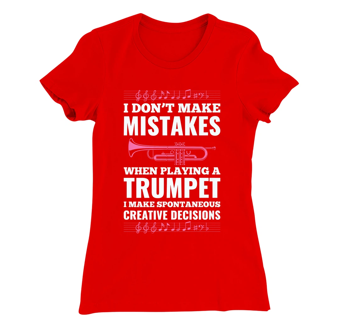 I Don't Make Mistakes When Playing A Trumpet I Make T-Shirt, Kid T-Shirt and Women T-Shirt