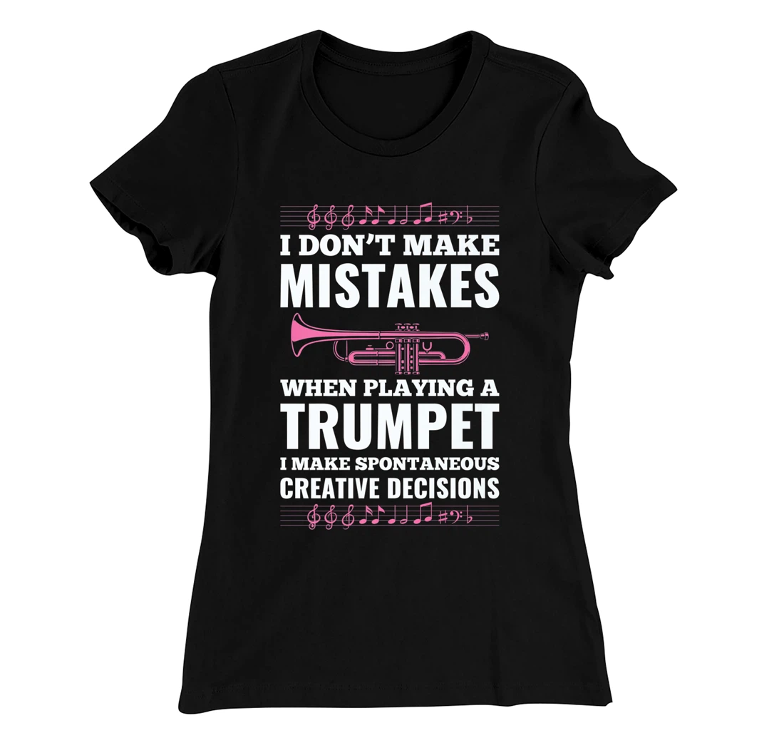I Don't Make Mistakes When Playing A Trumpet I Make T-Shirt, Kid T-Shirt and Women T-Shirt