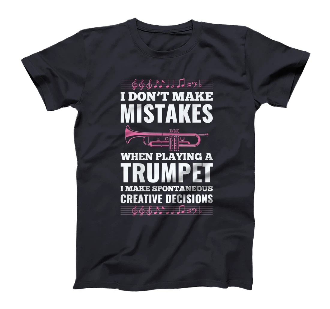 I Don't Make Mistakes When Playing A Trumpet I Make T-Shirt, Kid T-Shirt and Women T-Shirt