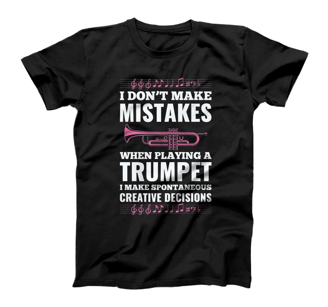 I Don't Make Mistakes When Playing A Trumpet I Make T-Shirt, Kid T-Shirt and Women T-Shirt