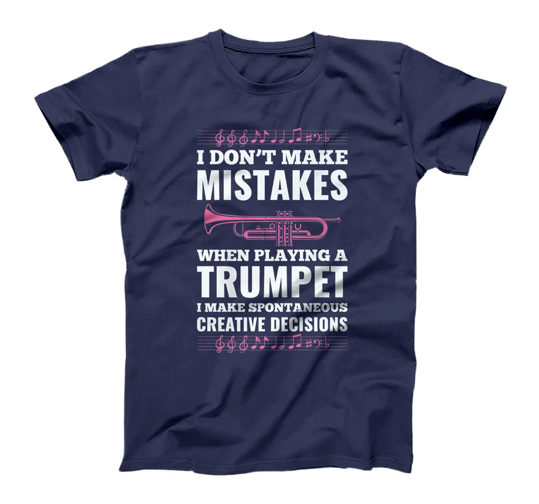 I Don't Make Mistakes When Playing A Trumpet I Make T-Shirt, Kid T-Shirt and Women T-Shirt