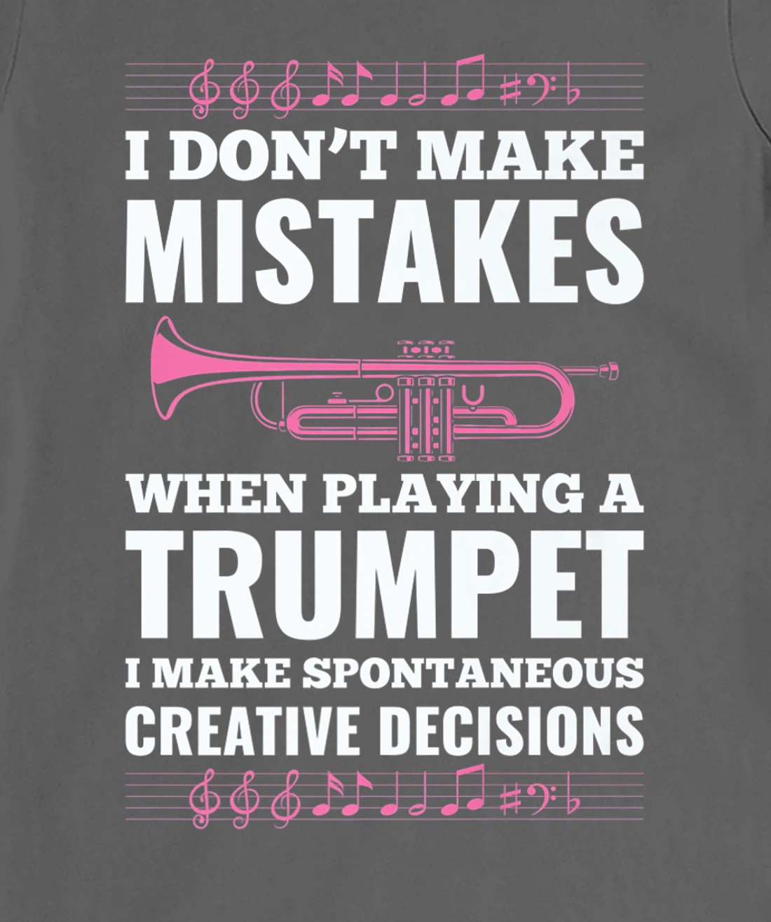 I Don't Make Mistakes When Playing A Trumpet I Make T-Shirt, Kid T-Shirt and Women T-Shirt