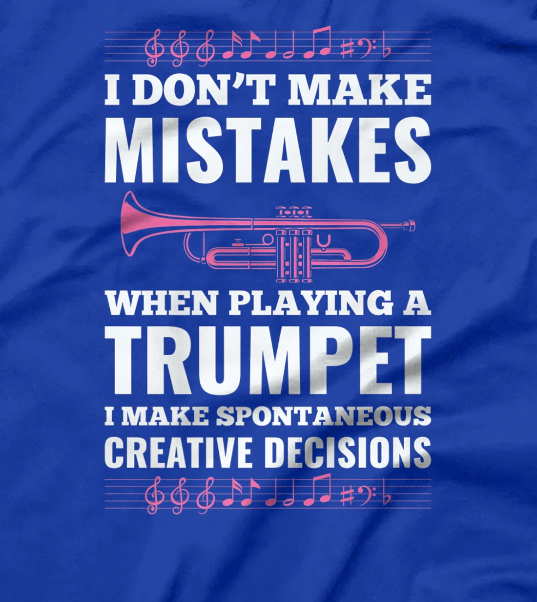 I Don't Make Mistakes When Playing A Trumpet I Make T-Shirt, Kid T-Shirt and Women T-Shirt