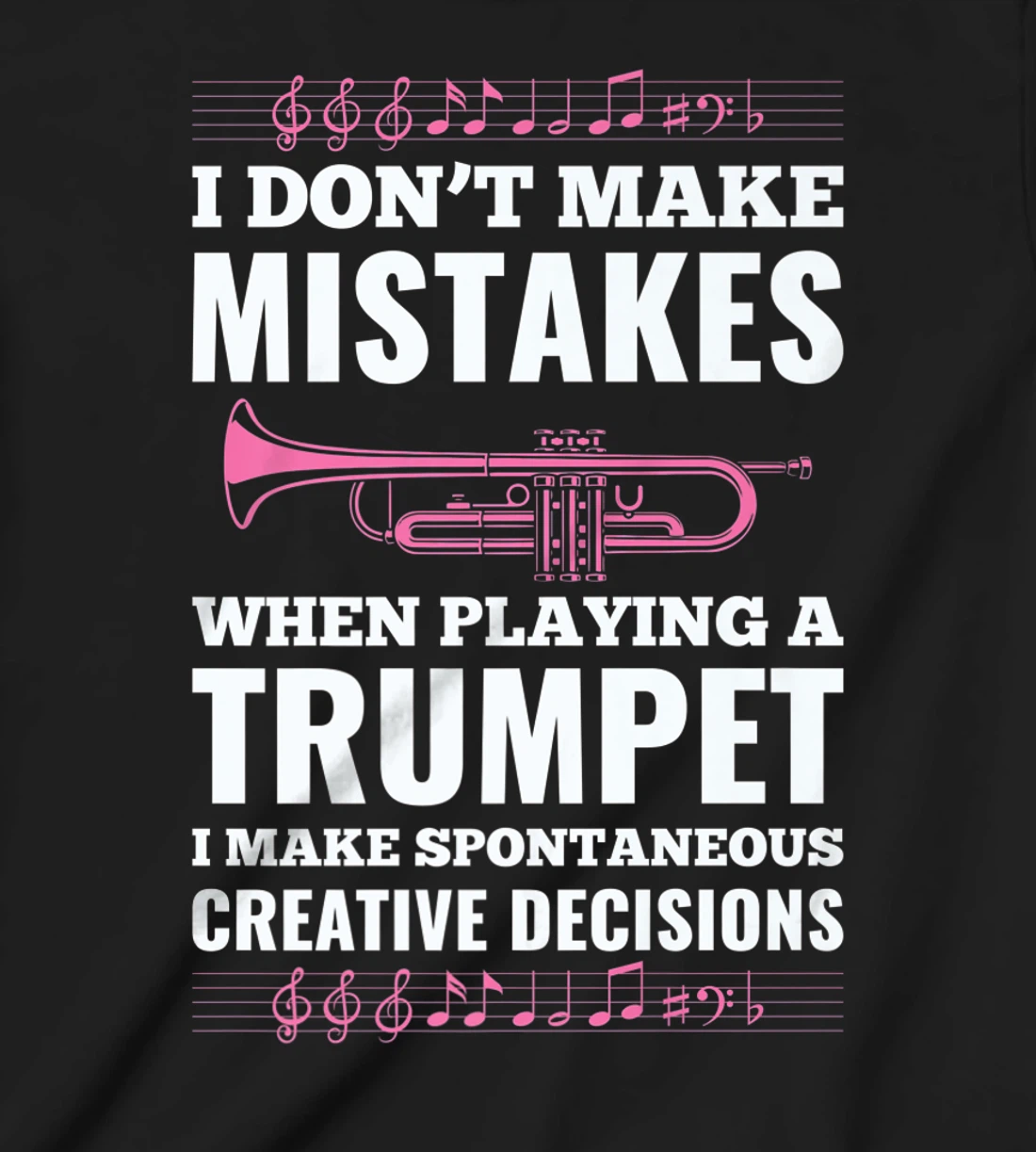 I Don't Make Mistakes When Playing A Trumpet I Make T-Shirt, Kid T-Shirt and Women T-Shirt