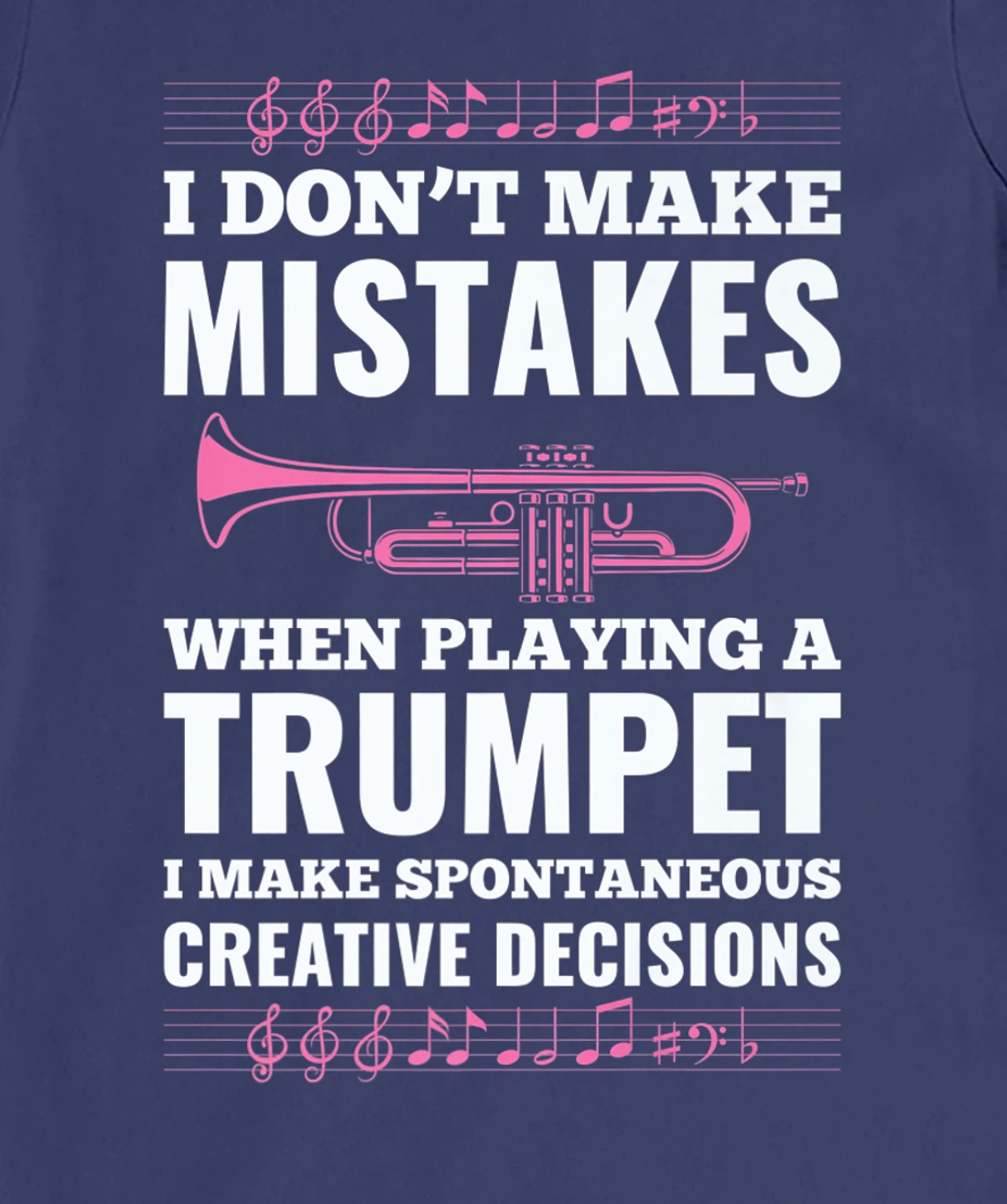 I Don't Make Mistakes When Playing A Trumpet I Make T-Shirt, Kid T-Shirt and Women T-Shirt