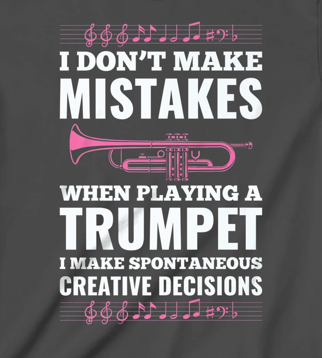 I Don't Make Mistakes When Playing A Trumpet I Make T-Shirt, Kid T-Shirt and Women T-Shirt