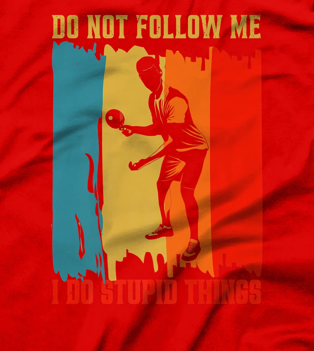 Dont Follow Me I Do Stupid Things Table Tennis Ping Pong T-Shirt, Women T-Shirt