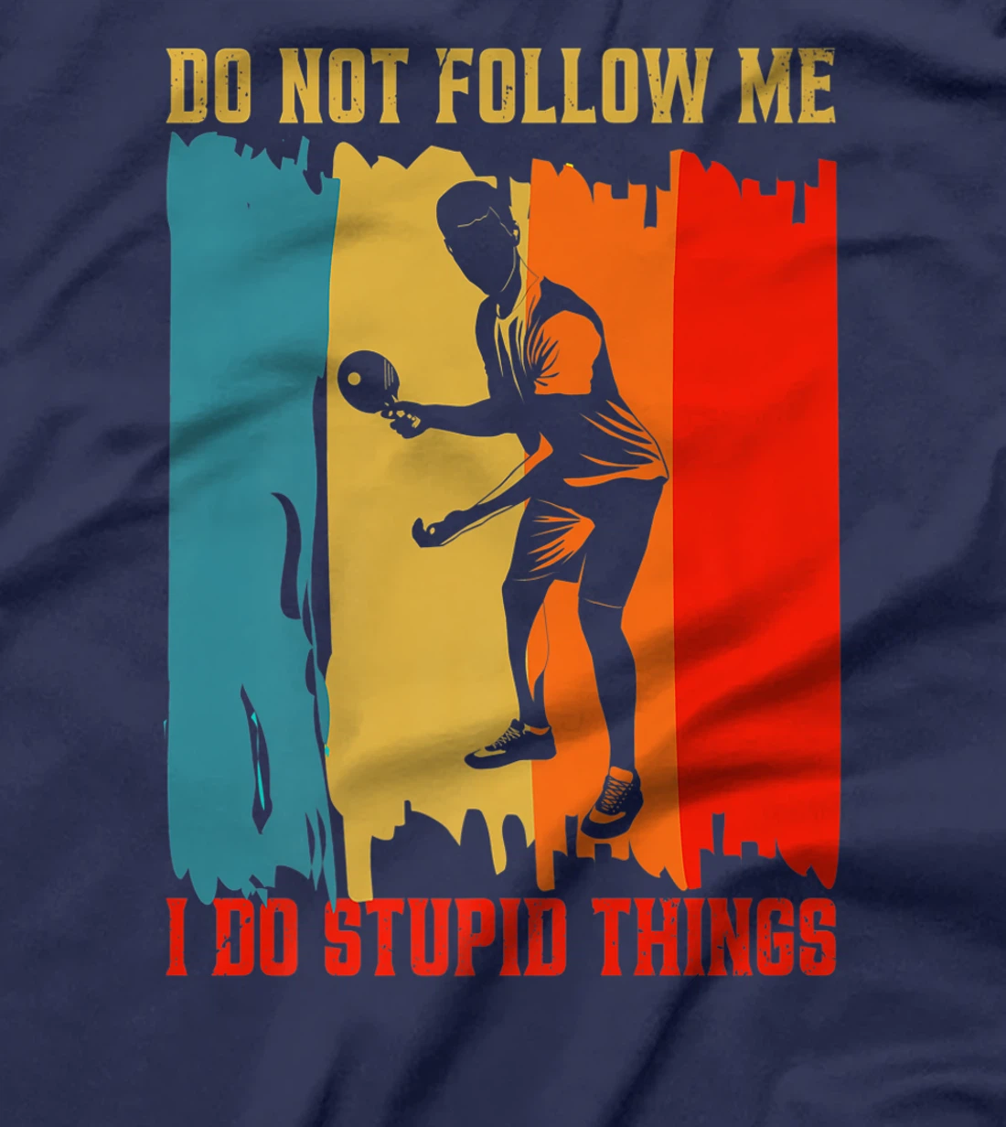 Dont Follow Me I Do Stupid Things Table Tennis Ping Pong T-Shirt, Women T-Shirt