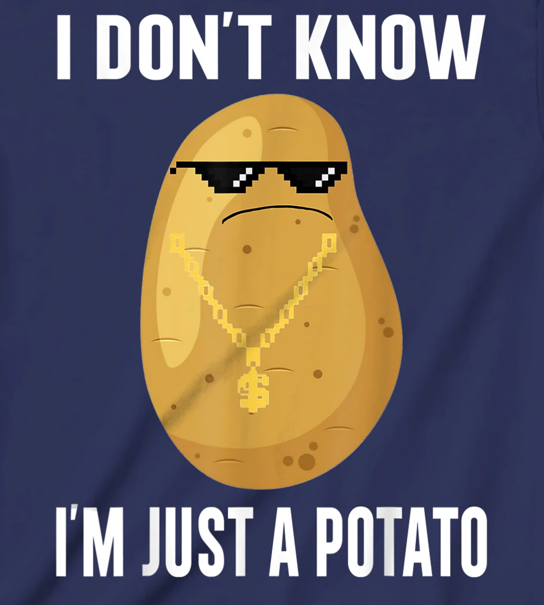 Cool Potatoes I Don't Know I'm Just a Potato T-Shirt, Kid T-Shirt and Women T-Shirt