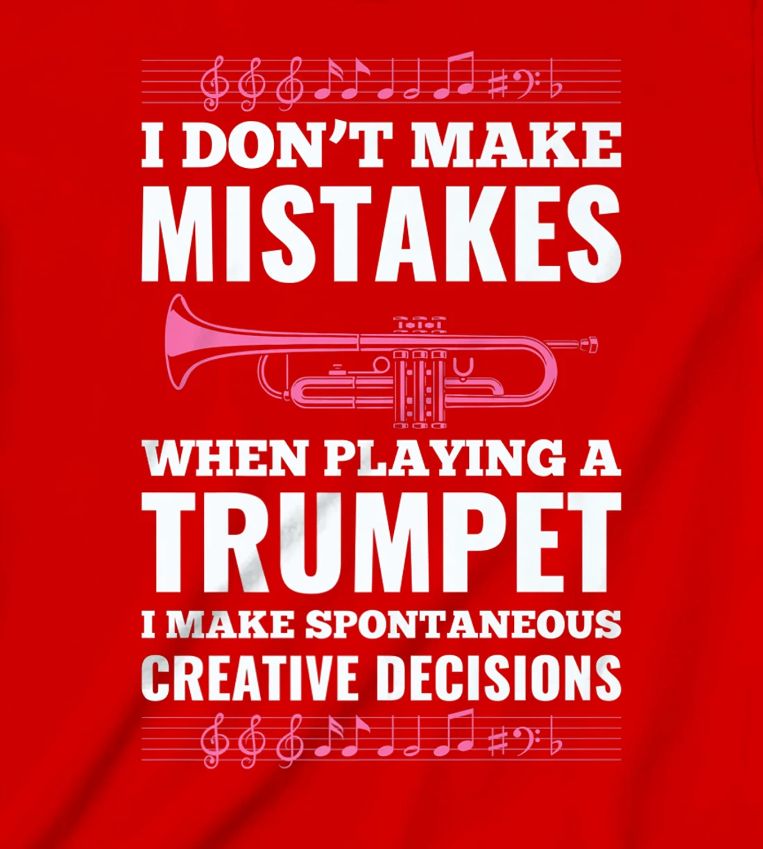 I Don't Make Mistakes When Playing A Trumpet I Make T-Shirt, Kid T-Shirt and Women T-Shirt