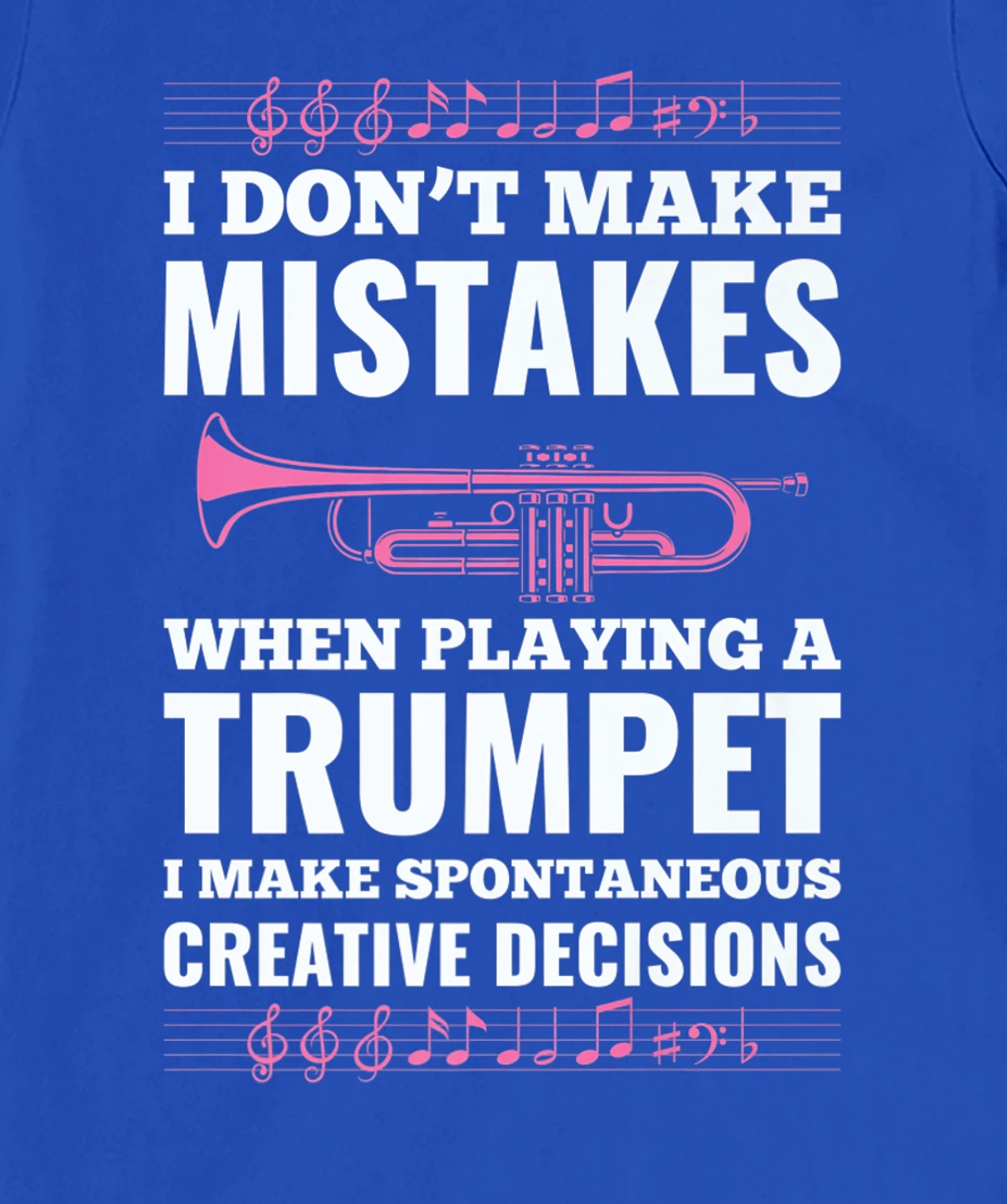 I Don't Make Mistakes When Playing A Trumpet I Make T-Shirt, Kid T-Shirt and Women T-Shirt