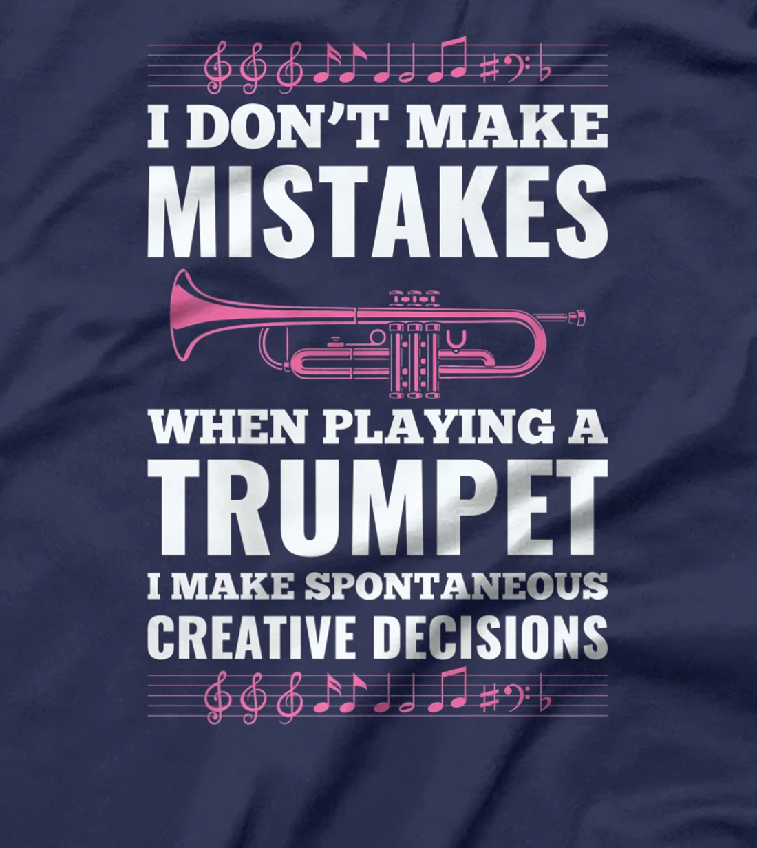 I Don't Make Mistakes When Playing A Trumpet I Make T-Shirt, Kid T-Shirt and Women T-Shirt