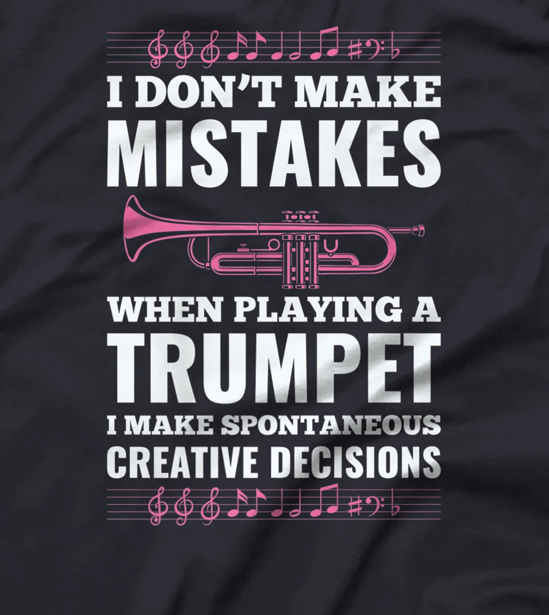 I Don't Make Mistakes When Playing A Trumpet I Make T-Shirt, Kid T-Shirt and Women T-Shirt
