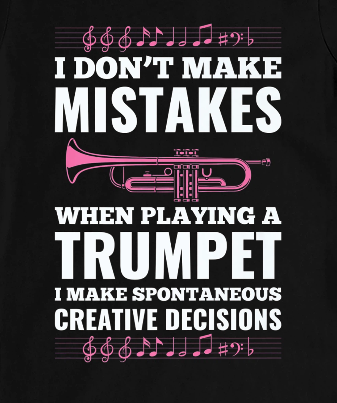 I Don't Make Mistakes When Playing A Trumpet I Make T-Shirt, Kid T-Shirt and Women T-Shirt