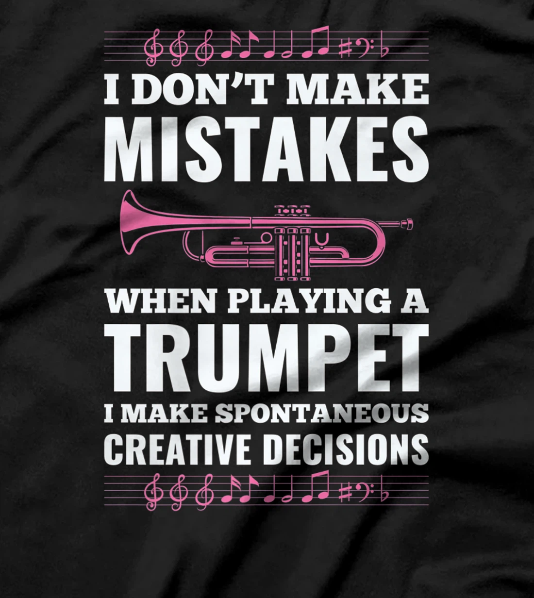 I Don't Make Mistakes When Playing A Trumpet I Make T-Shirt, Kid T-Shirt and Women T-Shirt