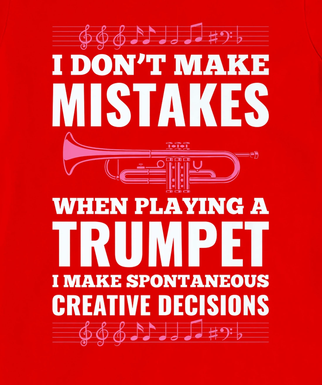 I Don't Make Mistakes When Playing A Trumpet I Make T-Shirt, Kid T-Shirt and Women T-Shirt