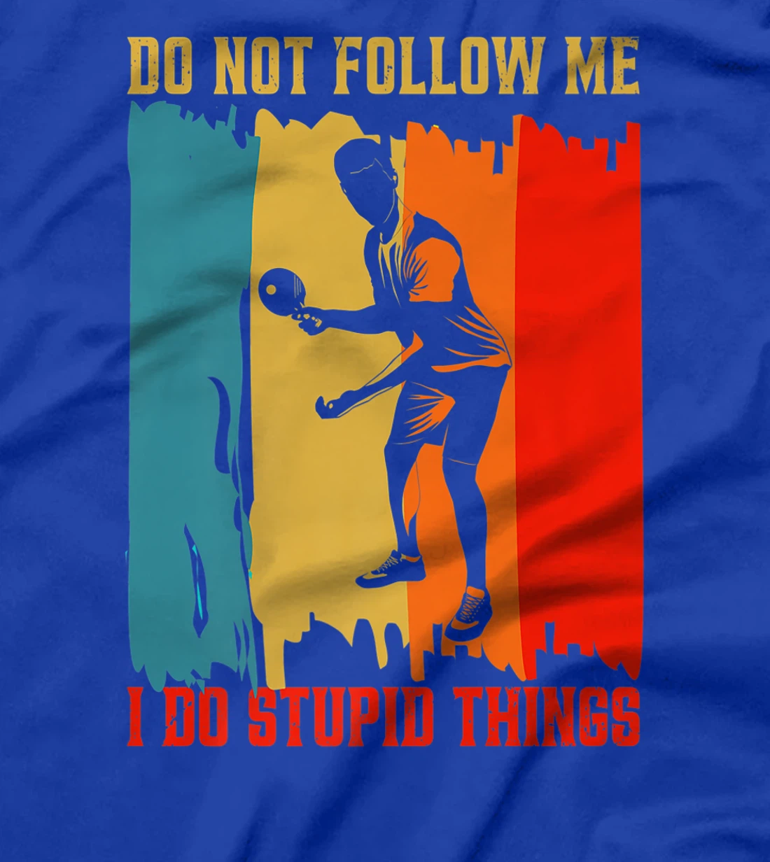 Dont Follow Me I Do Stupid Things Table Tennis Ping Pong T-Shirt, Women T-Shirt