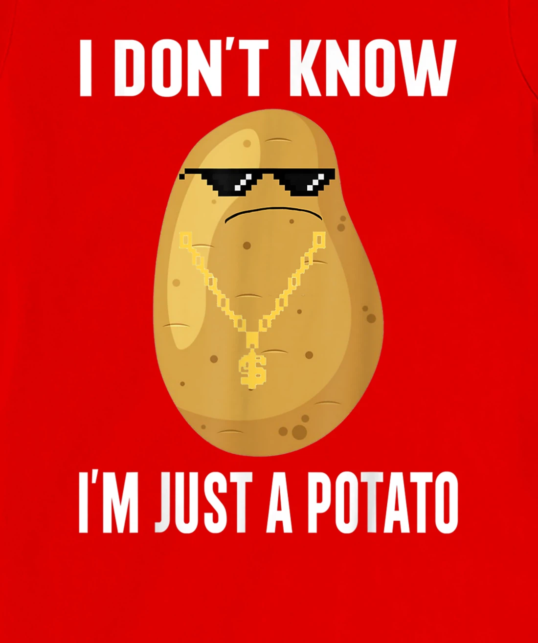 Cool Potatoes I Don't Know I'm Just a Potato T-Shirt, Kid T-Shirt and Women T-Shirt