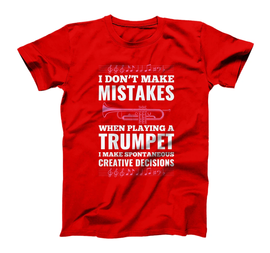 I Don't Make Mistakes When Playing A Trumpet I Make T-Shirt, Kid T-Shirt and Women T-Shirt