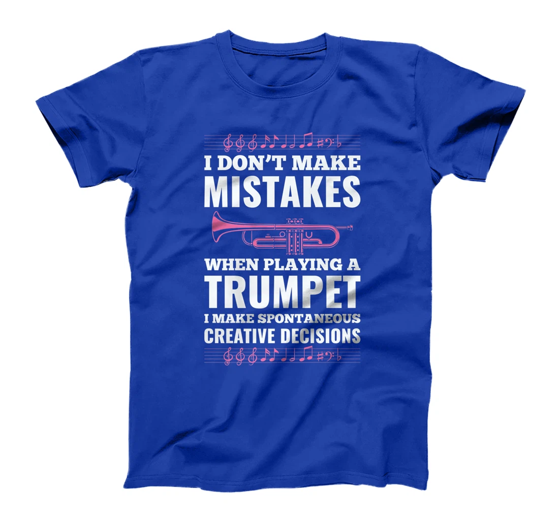 I Don't Make Mistakes When Playing A Trumpet I Make T-Shirt, Kid T-Shirt and Women T-Shirt