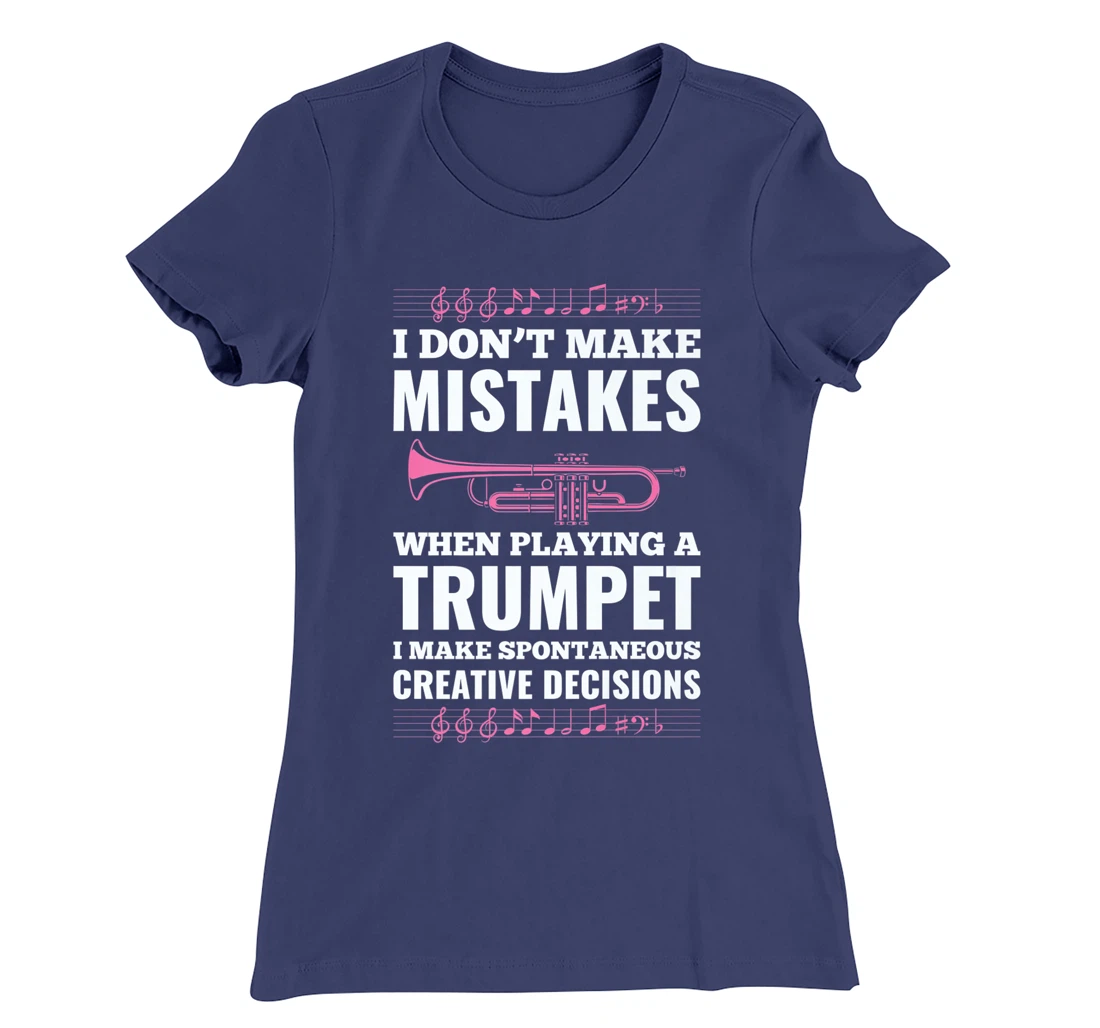 I Don't Make Mistakes When Playing A Trumpet I Make T-Shirt, Kid T-Shirt and Women T-Shirt