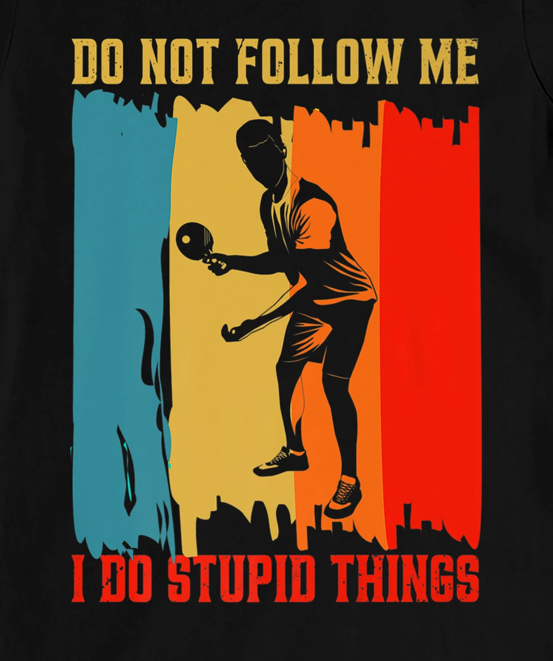 Dont Follow Me I Do Stupid Things Table Tennis Ping Pong T-Shirt, Women T-Shirt